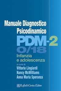 Manuale diagnostico psicodinamico. PDM-2. Infanzia e adolescenza