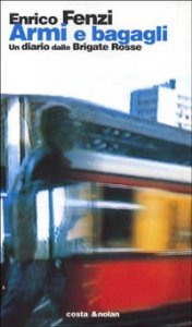 Armi e bagagli - Un diario dalle Brigate Rosse