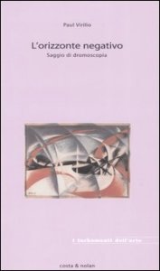 L'orizzonte negativo - Saggio di dromoscopia