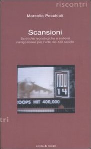 Scansioni - Estetiche tecnologiche e sistemi navigazionali per l'arte del XXI secolo