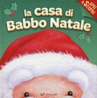La casa di Babbo Natale. Apri & scopri