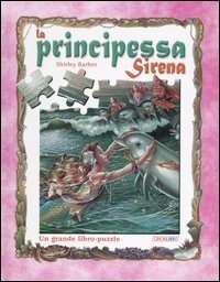 La principessa Sirena - Un grande libro-puzzle