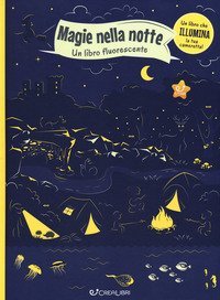 Magie nella notte. Un libro fluorescente