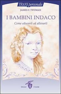I bambini indaco - Come educarli ed allevarli