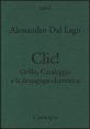 Clic. Grillo, Casaleggio e la demagogia elettronica