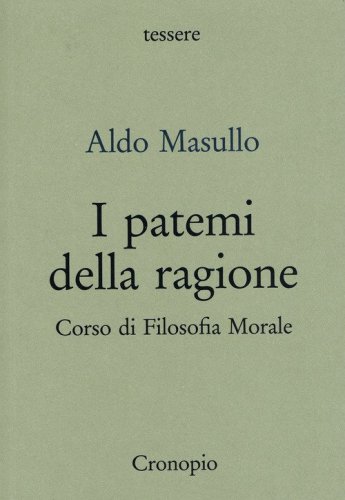 I patemi della ragione. Corso di filosofia morale