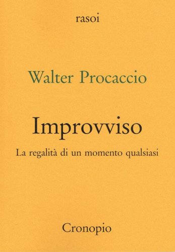 Improvviso. La regalit&agrave; di un momento qualsiasi