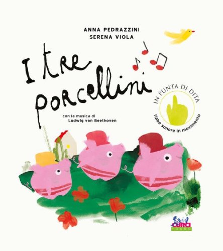 I tre porcellini. Con la musica di Ludwig Van Beethoven