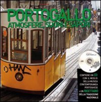 Portogallo - Atmosfere, suoni e sapori. Con CD Audio