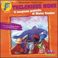 Thelonious Monk - Il lampione preferito di Mister Woodoo. Con CD Audio