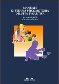 Manuale di terapia psicomotoria dell'et&agrave; evolutiva