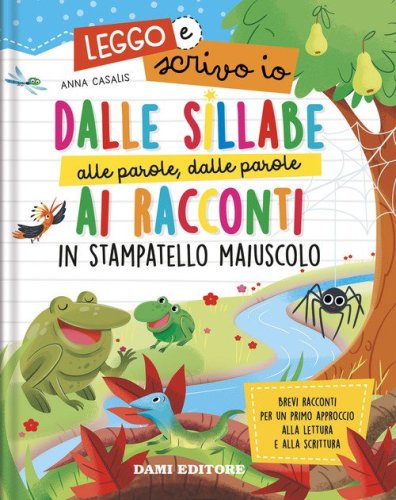 Dalle sillabe alle parole, dalle parole ai racconti in stampatello maiuscolo. Leggo e scrivo io