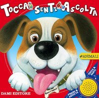 Gli animali. Tocca senti ascolta