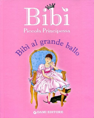 Il grande ballo. Bib&igrave; piccola principessa