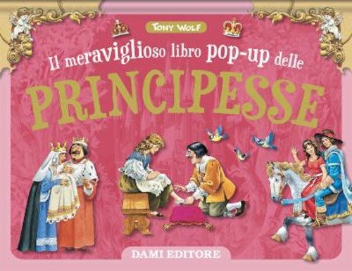 Il meraviglioso libro pop-up delle principesse. Maxi-pop