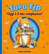 Oggi &egrave; il mio compleanno! Topo Tip