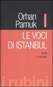 Le voci di Istanbul. Scritti e interviste