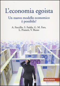 L'economia egoista. Un nuovo modello economico &egrave; possibile? Seminario di riflessione