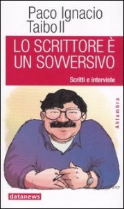 Lo scrittore &egrave; un sovversivo. Scritti e interviste