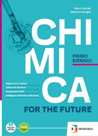 Chimica For The Future. Per Il 1? Biennio Delle Scuole Superiori. Con E-book. Con Espansione Online