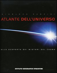 Atlante dell'universo. Alla scoperta dei misteri del cosmo. Grande guida illustrata con tutte le carte delle costellazioni