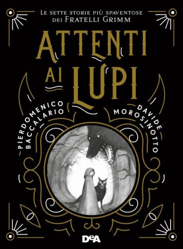 Attenti ai lupi. Le sette storie pi&ugrave; spaventose dei fratelli Grimm