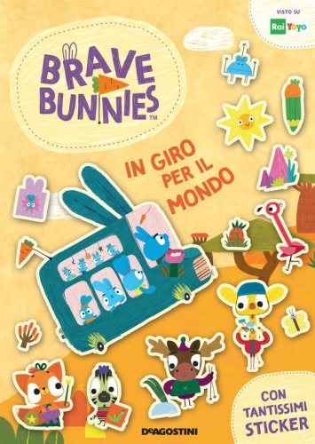 In giro per il mondo. Brave Bunnies. Con adesivi