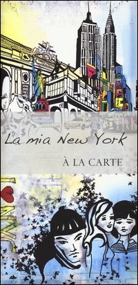 La mia New York - &Agrave; la carte