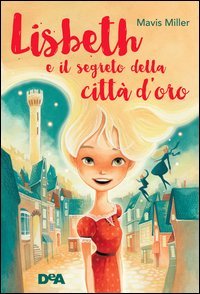 Lisbeth e il segreto della citt&agrave; d'oro