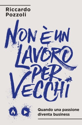 Non &egrave; un lavoro per vecchi. Quando una passione diventa business