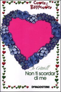 Non ti scordar di me. Cuore & batticuore