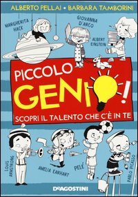 Piccolo genio! Scopri il talento che c'&egrave; in te
