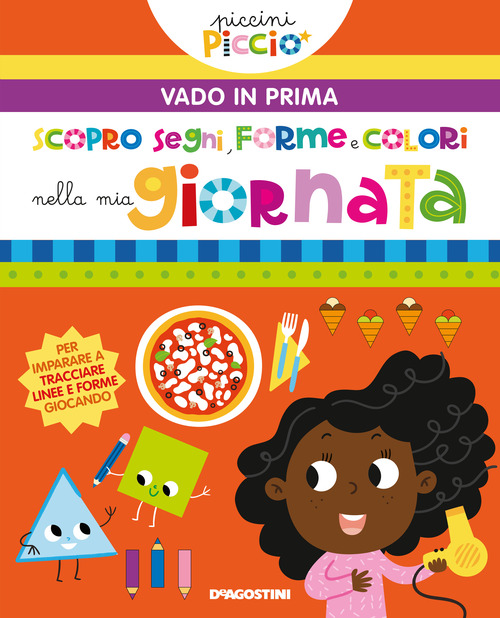 Scopro segni, forme e colori nella mia giornata. Piccini picciò. Vado in prima