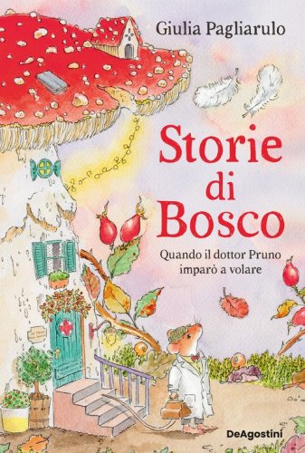 Storie di Bosco. Quando il dottor Pruno impar&ograve; a volare