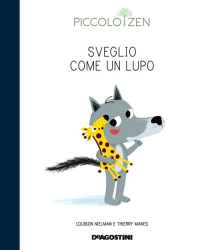 Sveglio come un lupo. Storie e consigli per accogliere il sonno. Piccolo zen