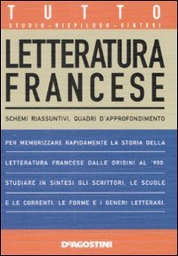 Tutto letteratura francese - Schemi riassuntivi, quadri d'approfondimento