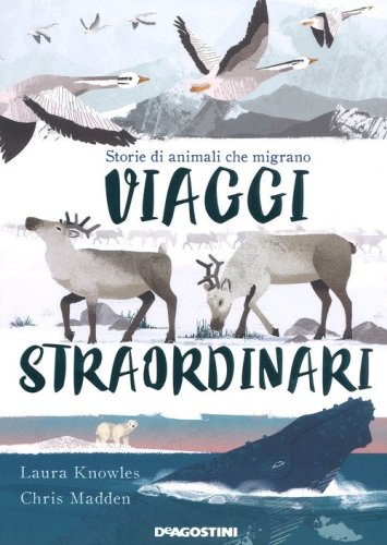 Viaggi straordinari. Storie di animali che migrano
