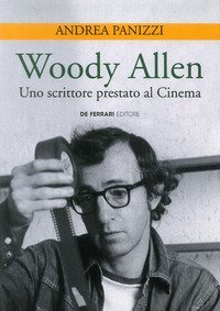 Woody Allen. Uno scrittore prestato al cinema