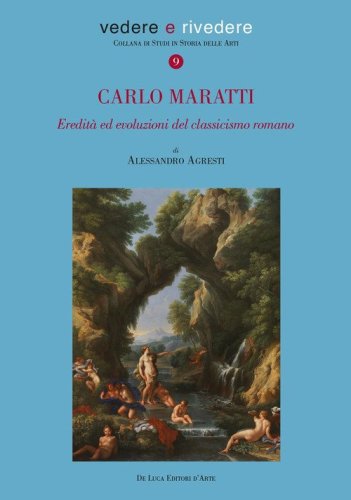 Carlo Maratti (1625-1713). Eredit&agrave; ed evoluzioni del classicismo romano