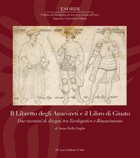 Il Libretto degli Anacoreti e il Libro di Giusto. Due taccuini di disegni tra Tardogotico e Rinascimento