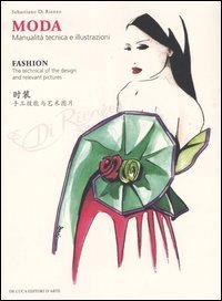 Moda. Manualit&agrave; tecnica e illustrazioni-Fashion. The technical of the design and relevant pictures