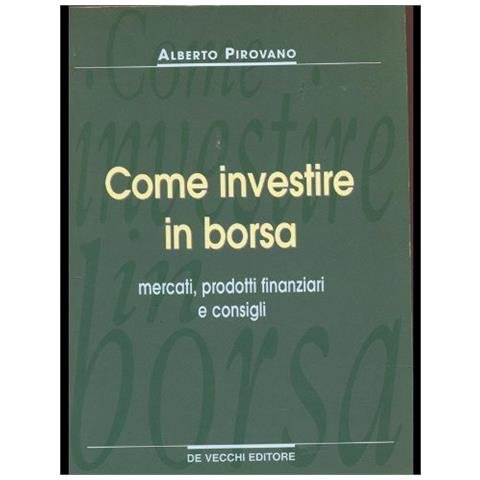 Come investire in borsa - Mercati, prodotti finanziari e consigli