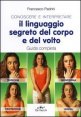 Conoscere e interpretare il linguaggio segreto del corpo e del volto - Guida completa