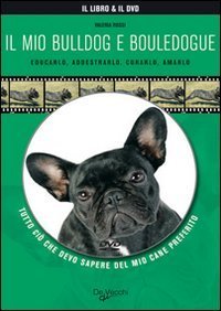Il mio bulldog e bouledogue - Con DVD