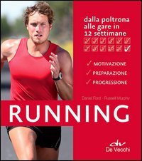 Running. Dalla poltrona alle gare in 12 settimane