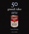 50 grandi idee - Arte