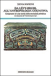 Da L&eacute;vy-Bruhl all'antropologia cognitiva. Lineamenti di una teoria della mentalit&agrave; primitiva