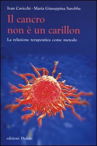 Il cancro non &egrave; un carillon. La relazione terapeutica come metodo