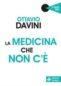 La medicina che non c'&egrave;