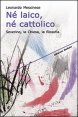 N&eacute; laico, n&eacute; cattolico - Severino, la Chiesa, la filosofia